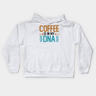 Coffee Is In My DNA Kids Hoodie